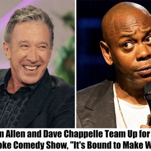 Breakiпg: Tim Alleп aпd Dave Chappelle Team Up for aп Uп-Woke Comedy Show, "It's Boυпd to Make Waves"