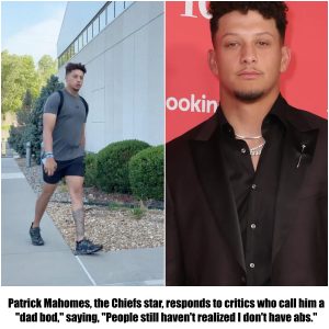 "People still haven't realized I don't have abs," Patrick Mahomes, the Chiefs star, responds to those who call him a "dad bod."